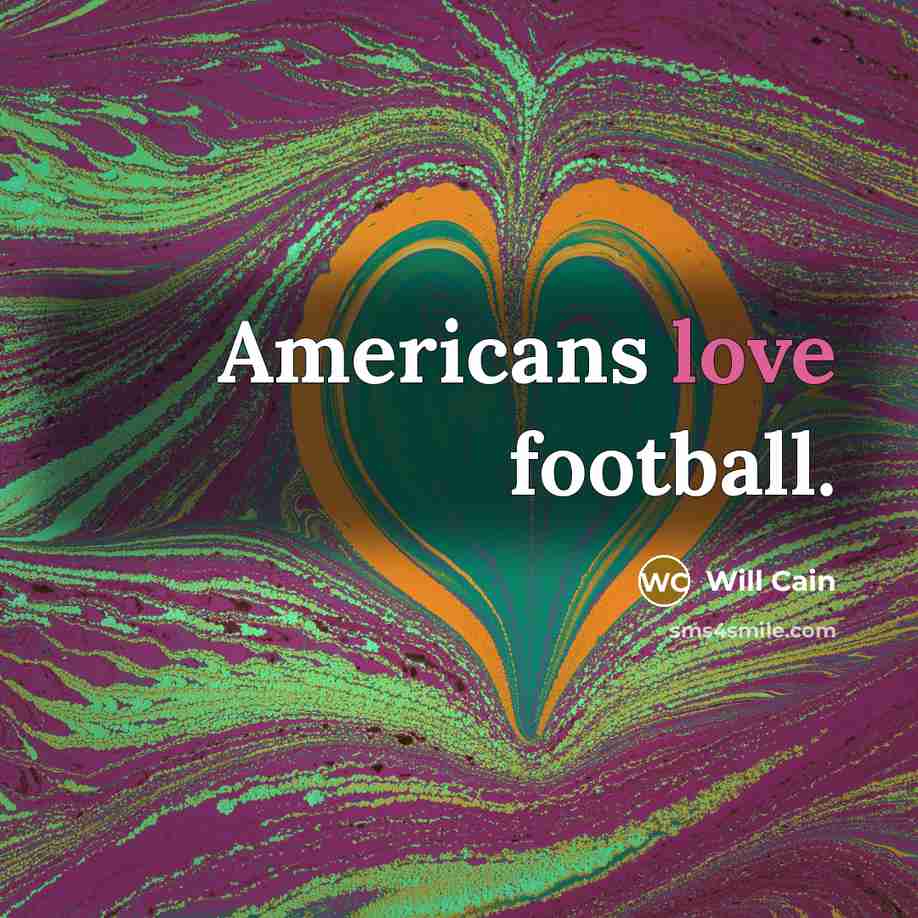 “Americans love football.” quote by Will Cain