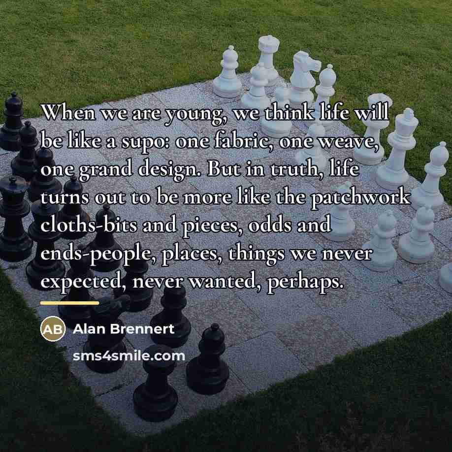 “When we are young, we think life will be like…” quote by Alan Brennert