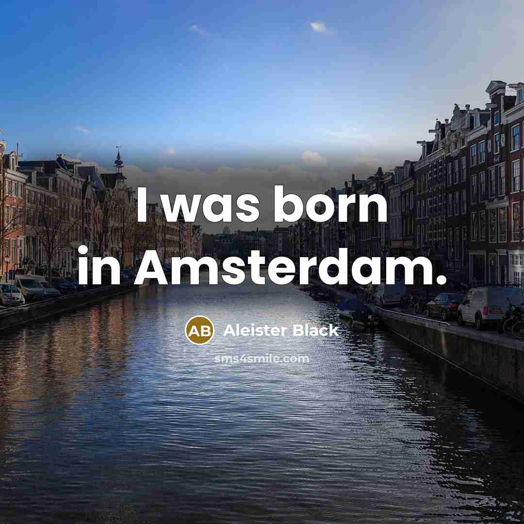 “I was born in Amsterdam.…” quote by Aleister Black