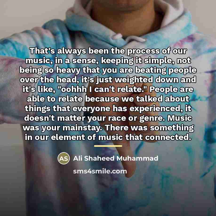 “That's always been the process of our music, in a…” quote by Ali Shaheed Muhammad