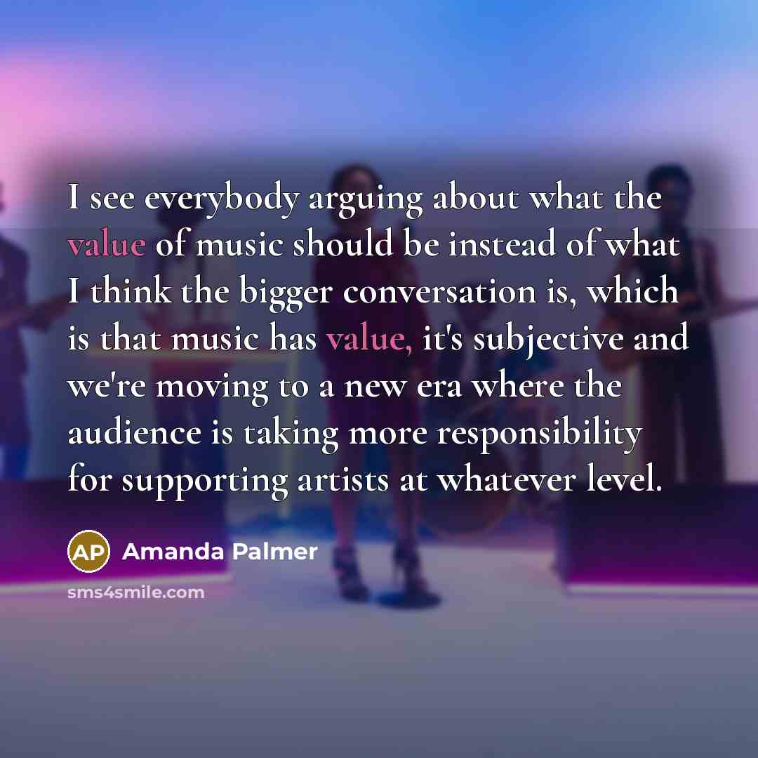 “I see everybody arguing about what the value of music…” quote by Amanda Palmer