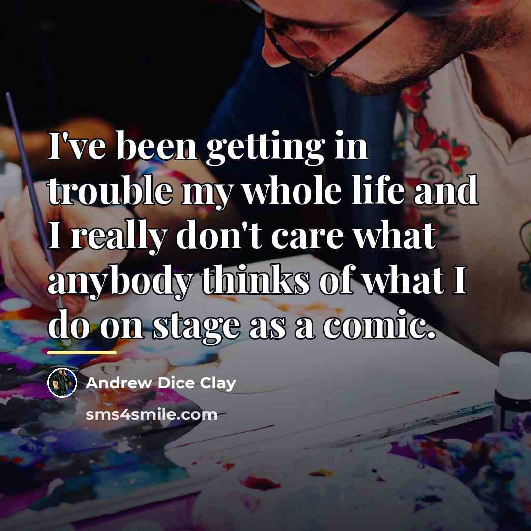 “I've been getting in trouble my whole life and I…” quote by Andrew Dice Clay