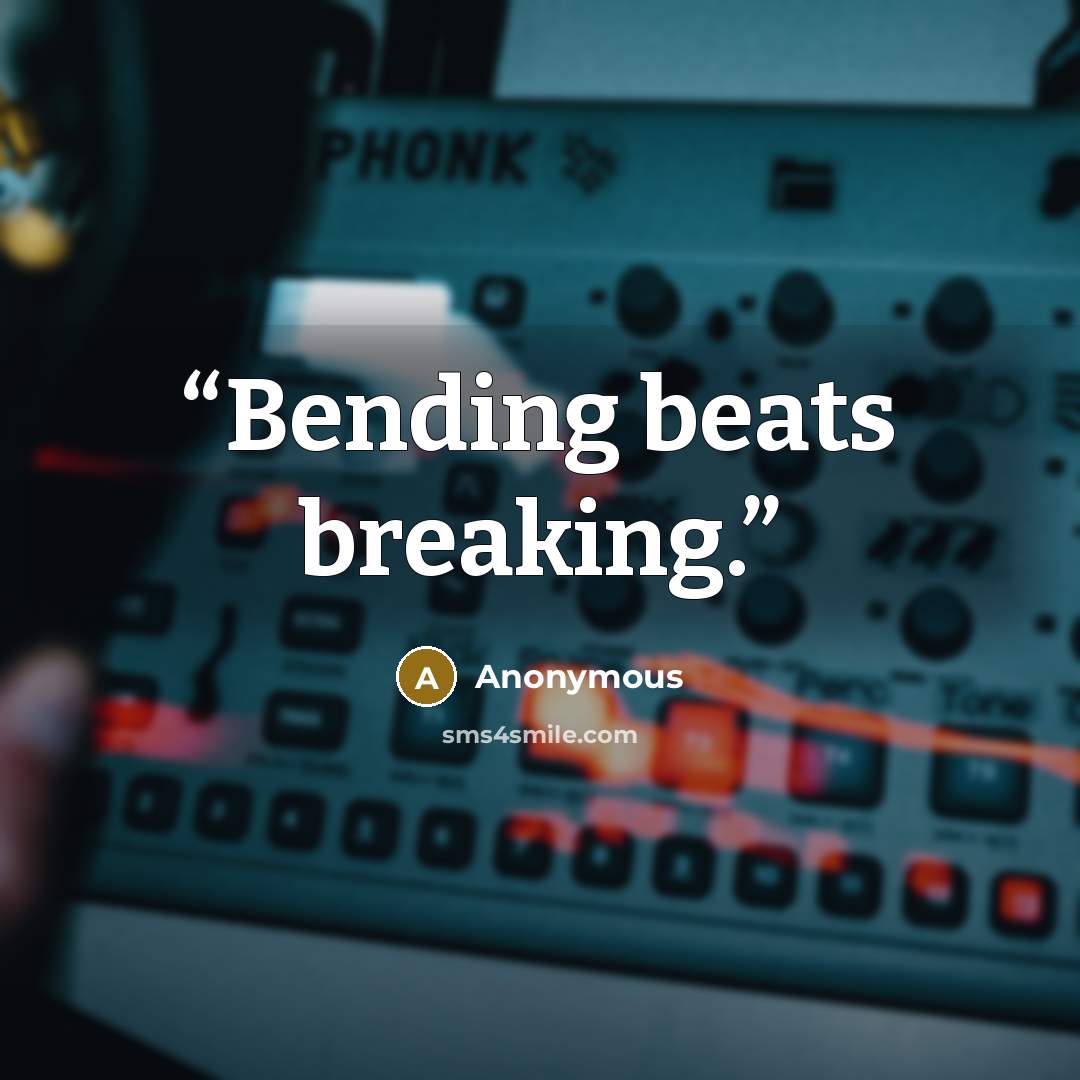 “Bending beats breaking.” quote by Anonymous