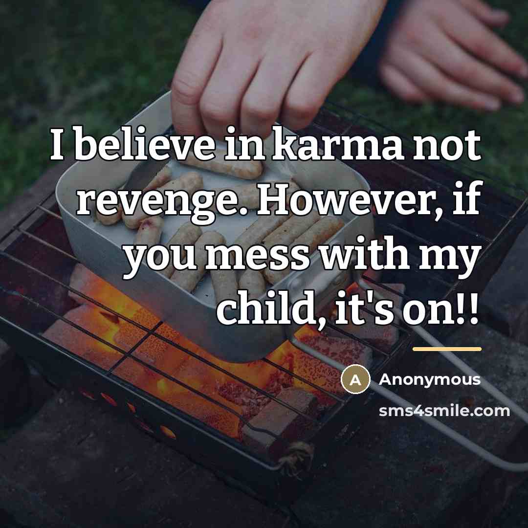 “I believe in karma not revenge. However, if you mess…” quote by Anonymous