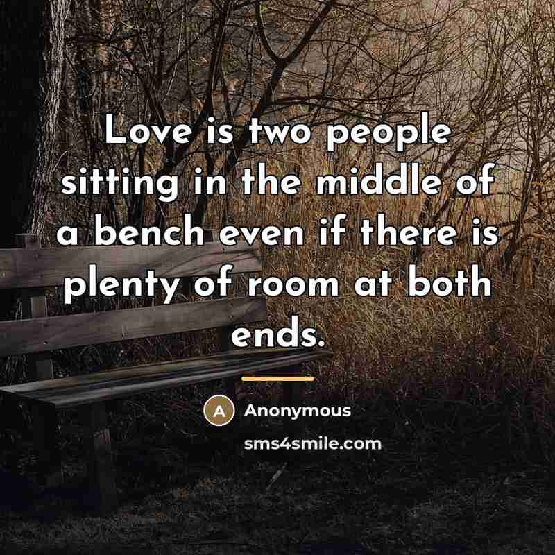 “Love is two people sitting in the middle of a…” quote by Anonymous
