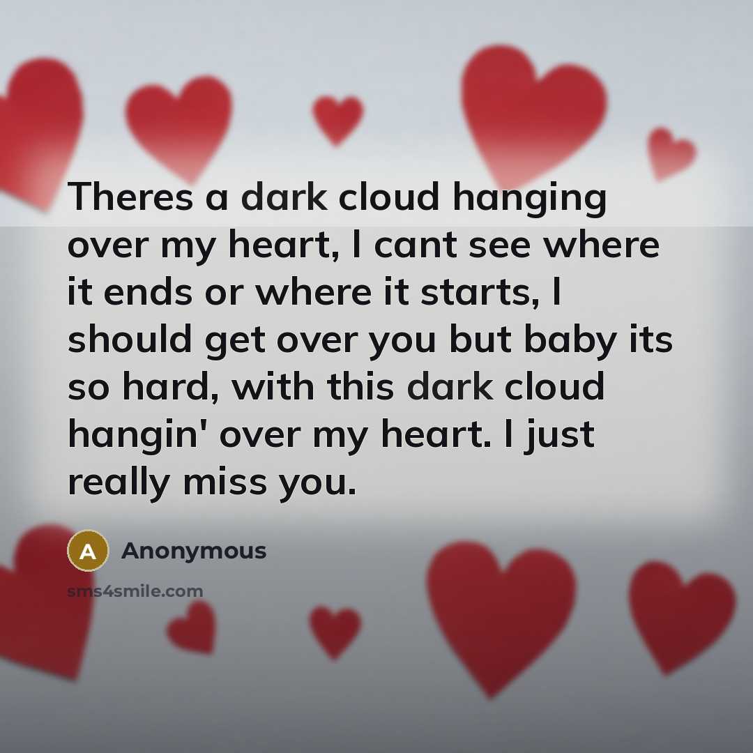 “Theres a dark cloud hanging over my heart, I cant…” quote by Anonymous