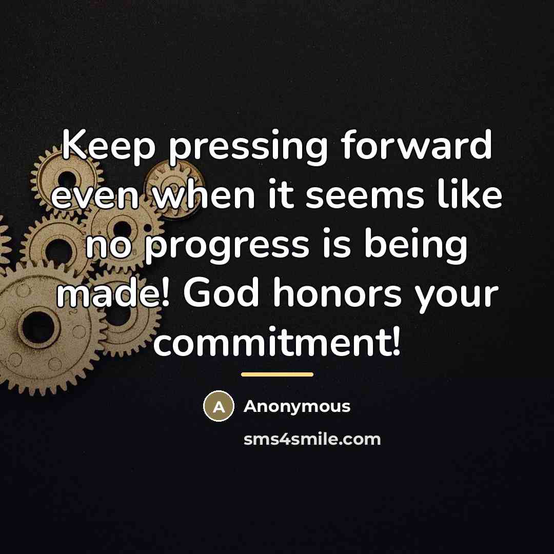 “Keep pressing forward even when it seems like no progress…” quote by Anonymous