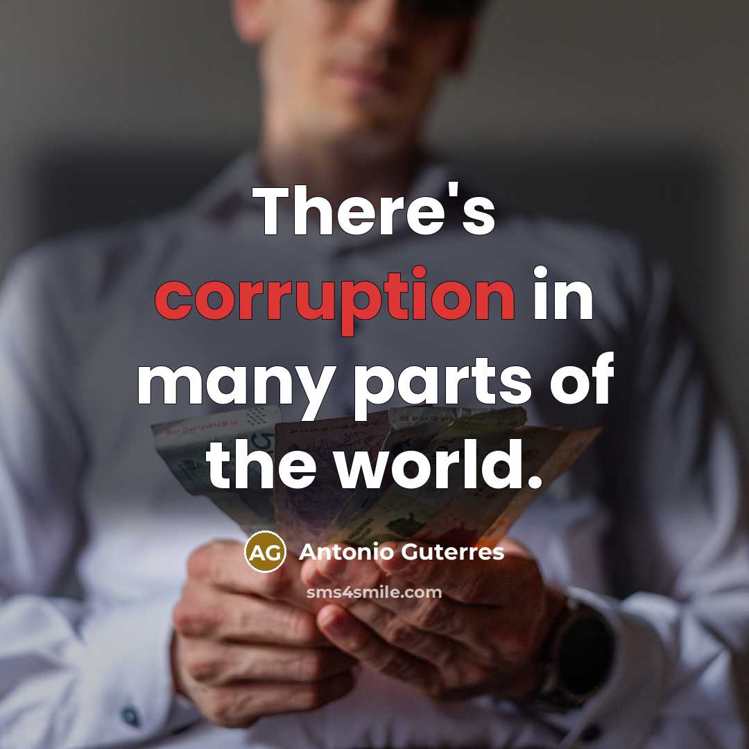 “There's corruption in many parts of the world.…” quote by Antonio Guterres