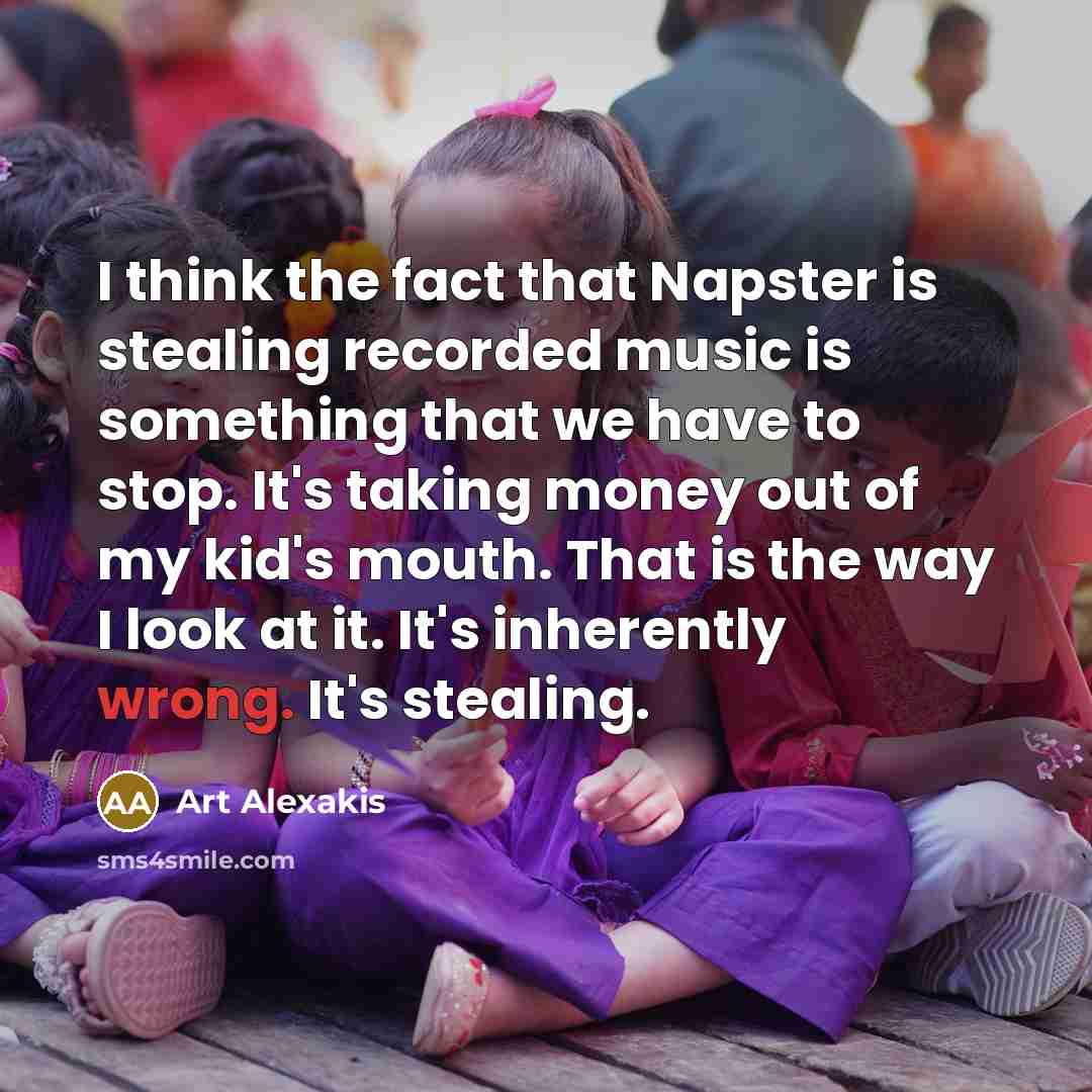 “I think the fact that Napster is stealing recorded music…” quote by Art Alexakis