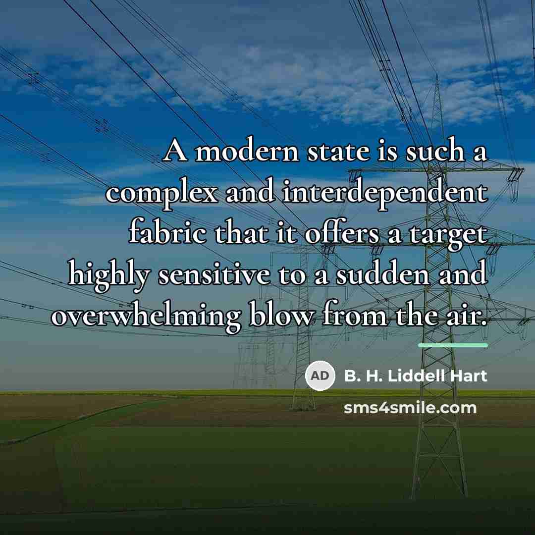 “A modern state is such a complex and interdependent fabric…” quote by B. H. Liddell Hart