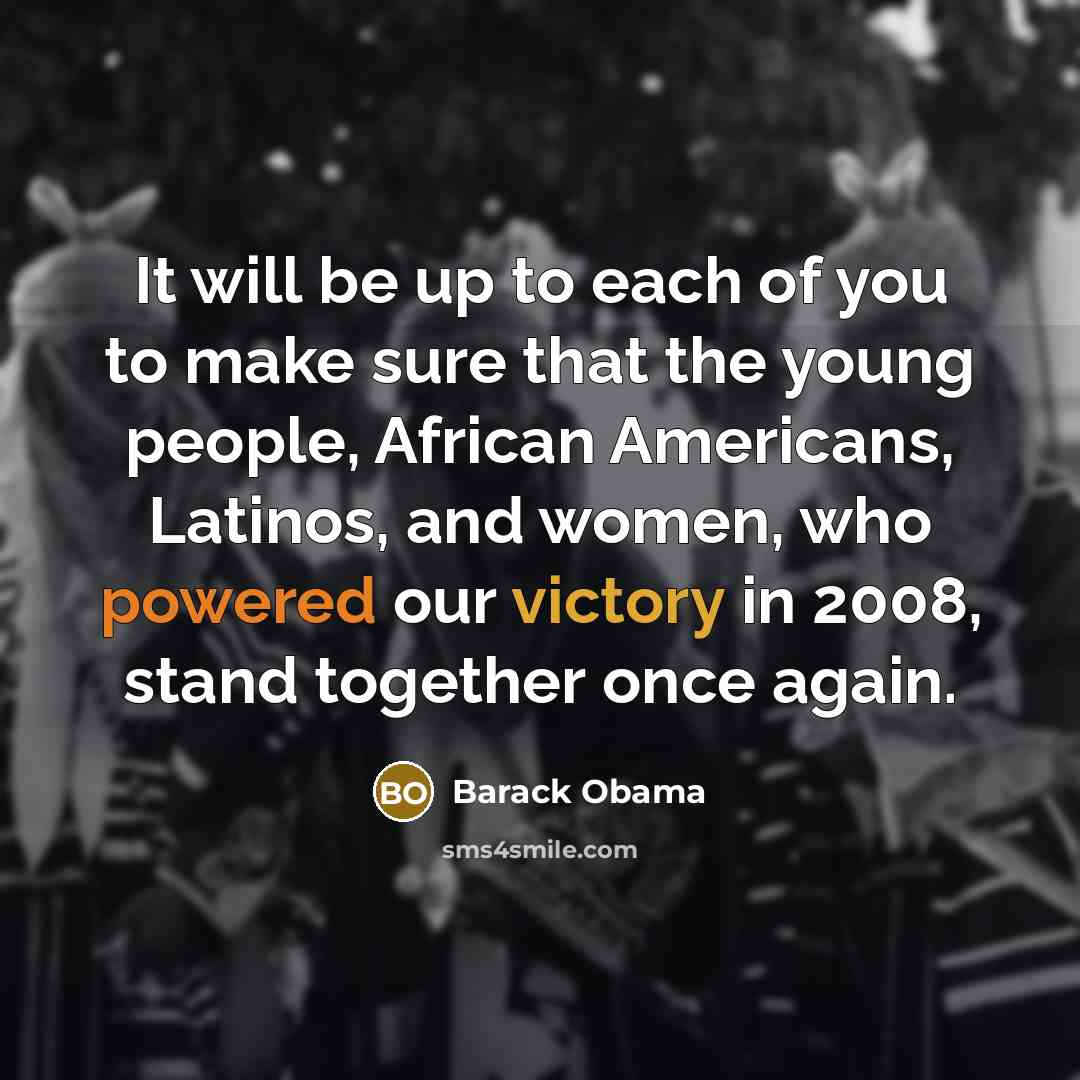“It will be up to each of you to make…” quote by Barack Obama