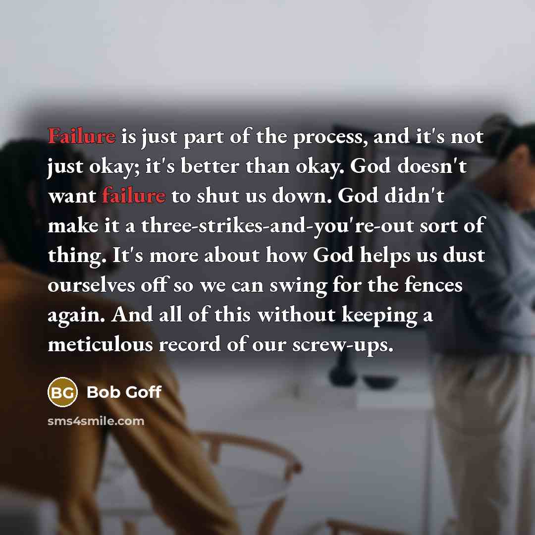 “Failure is just part of the process, and it's not…” quote by Bob Goff