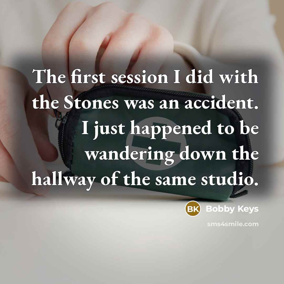 “The first session I did with the Stones was an…” quote by Bobby Keys