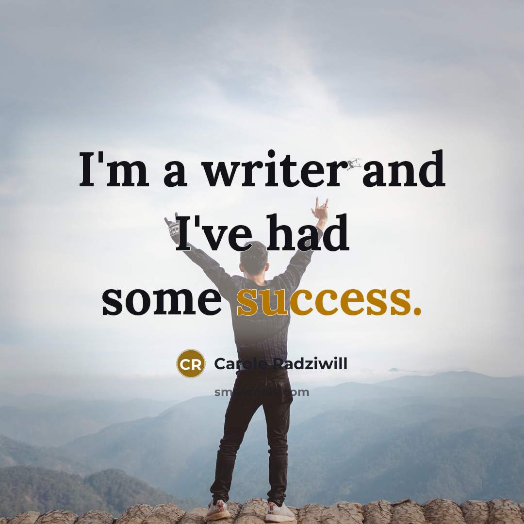 “I'm a writer and I've had some success.…” quote by Carole Radziwill