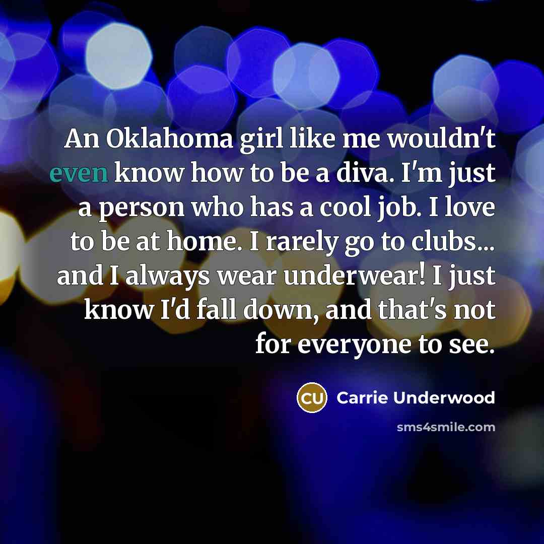 “An Oklahoma girl like me wouldn't even know how to…” quote by Carrie Underwood