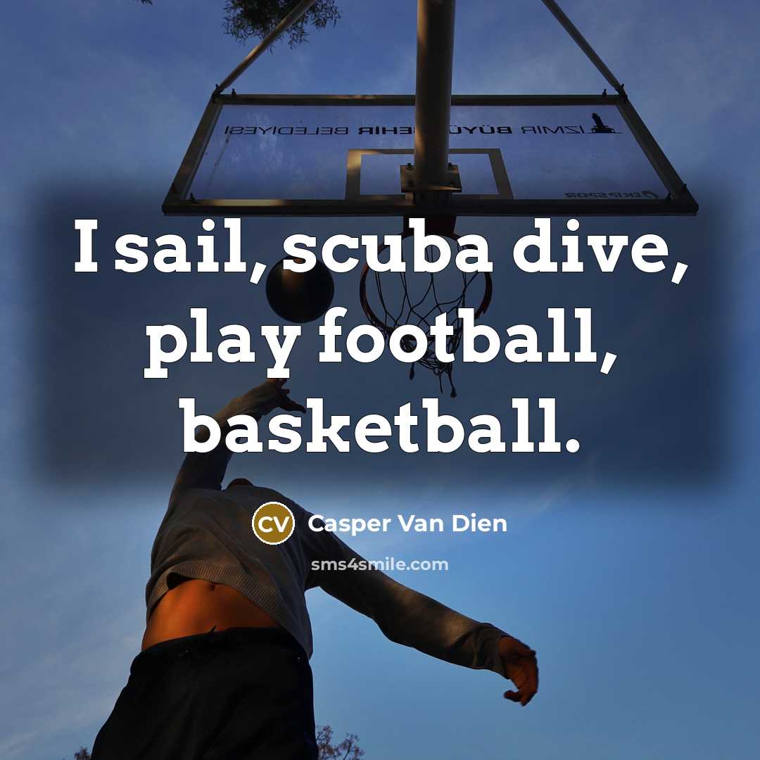 “I sail, scuba dive, play football, basketball.…” quote by Casper Van Dien