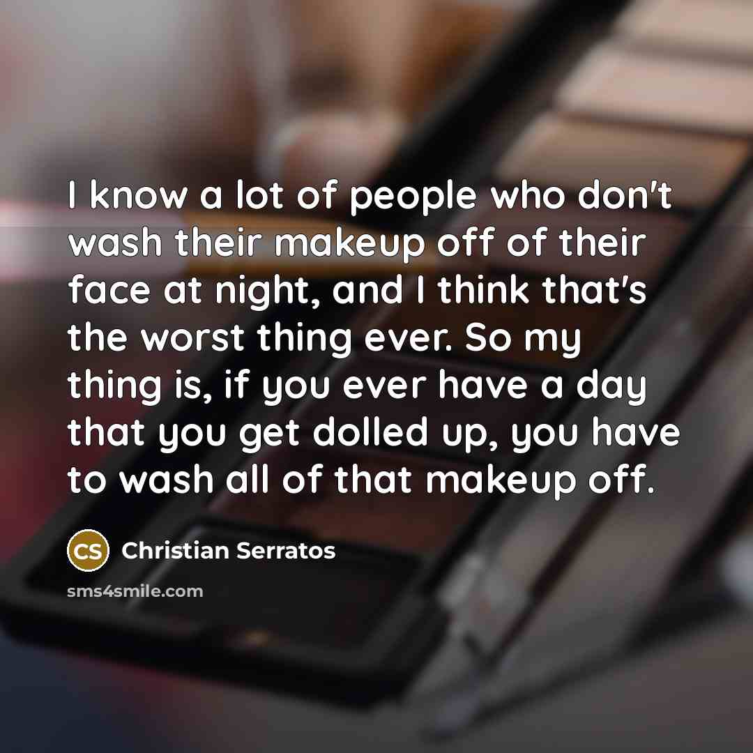 “I know a lot of people who don't wash their…” quote by Christian Serratos