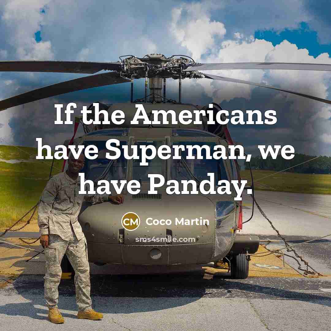 “If the Americans have Superman, we have Panday.…” quote by Coco Martin