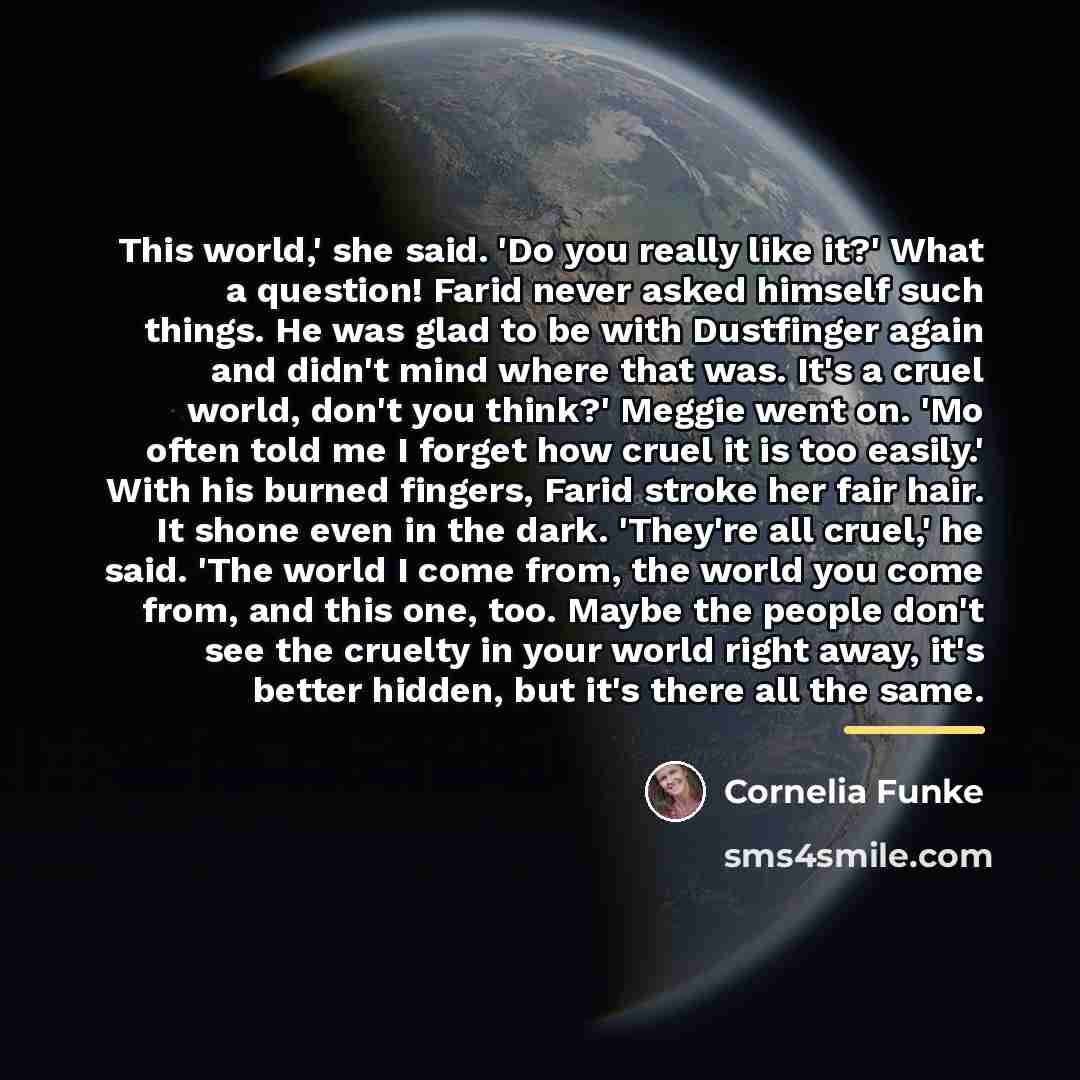 “This world,' she said. 'Do you really like it?' What…” quote by Cornelia Funke
