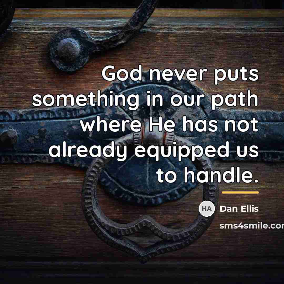 “God never puts something in our path where He has…” quote by Dan Ellis
