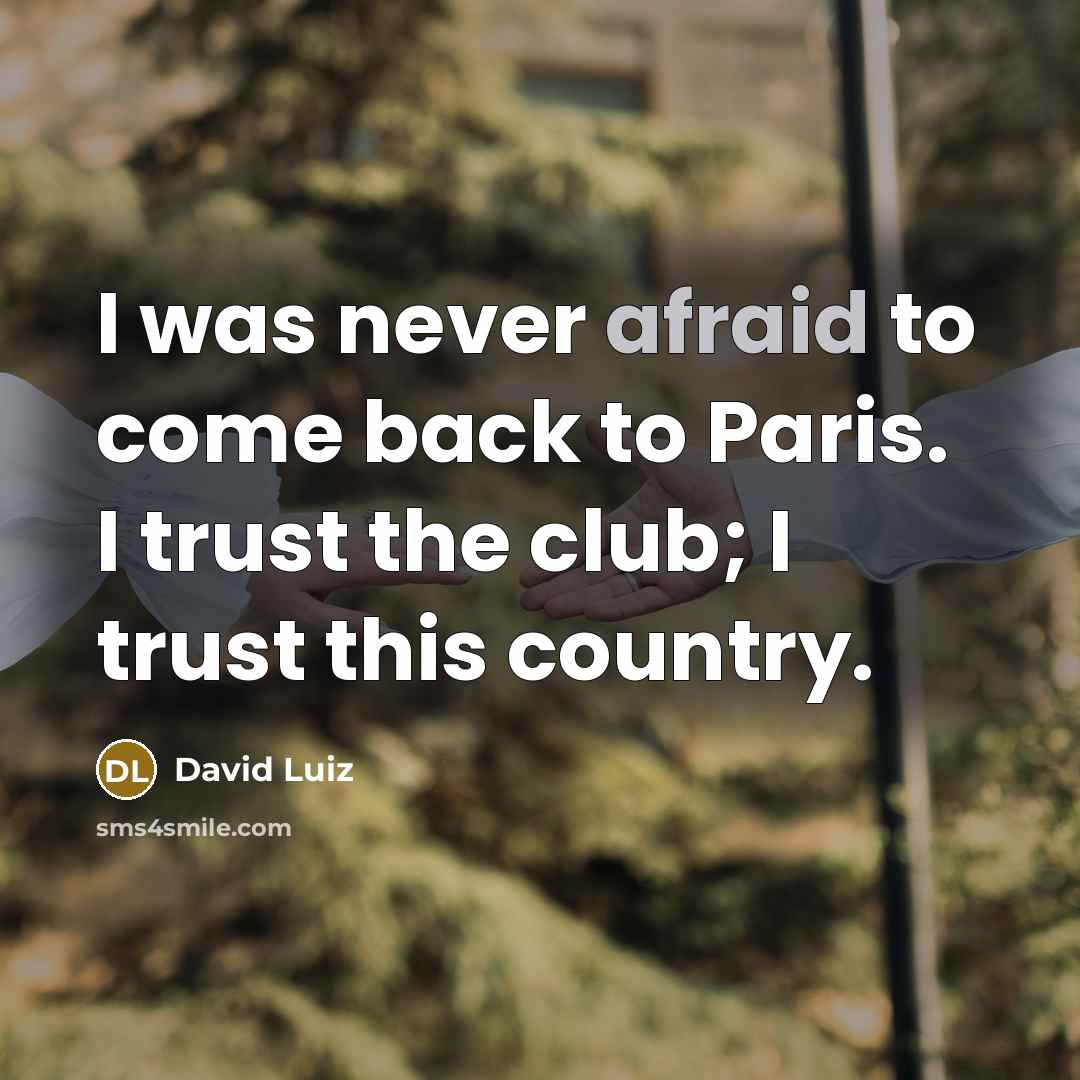 “I was never afraid to come back to Paris. I…” quote by David Luiz