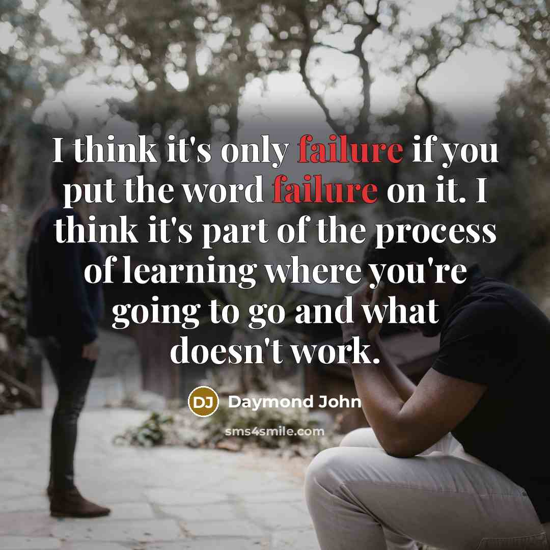 “I think it's only failure if you put the word…” quote by Daymond John