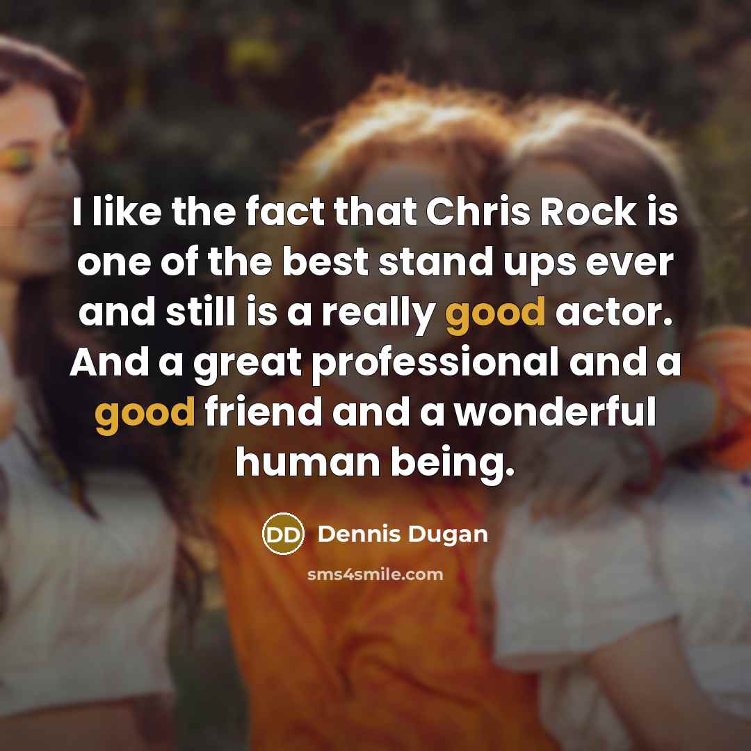 “I like the fact that Chris Rock is one of…” quote by Dennis Dugan
