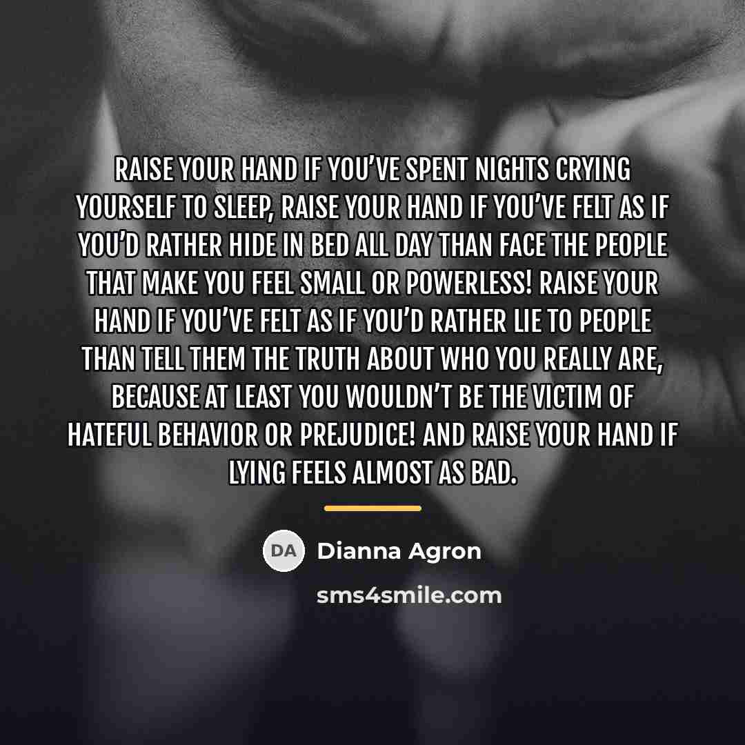 “Raise your hand if you’ve spent nights crying yourself to…” quote by Dianna Agron