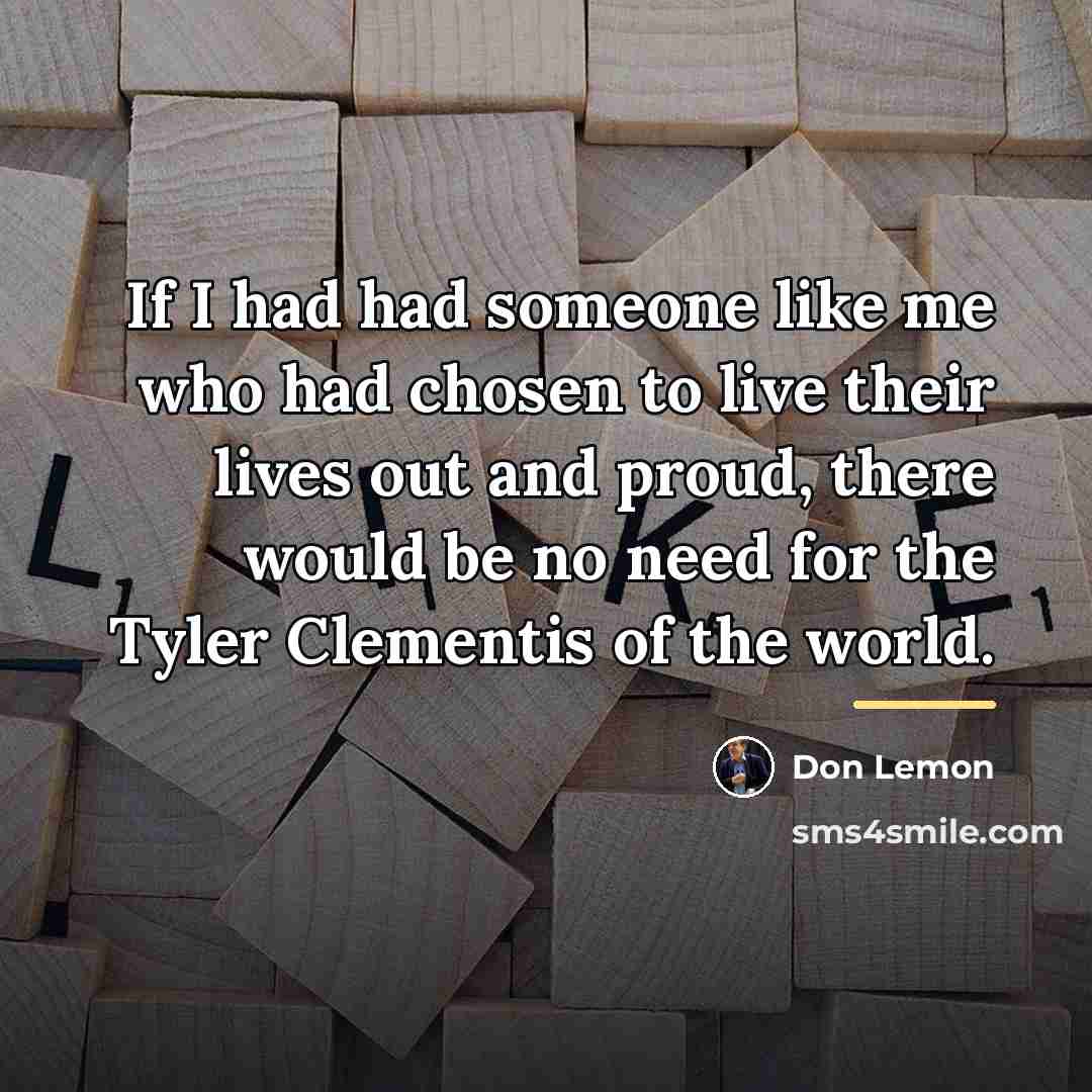 “If I had had someone like me who had chosen…” quote by Don Lemon