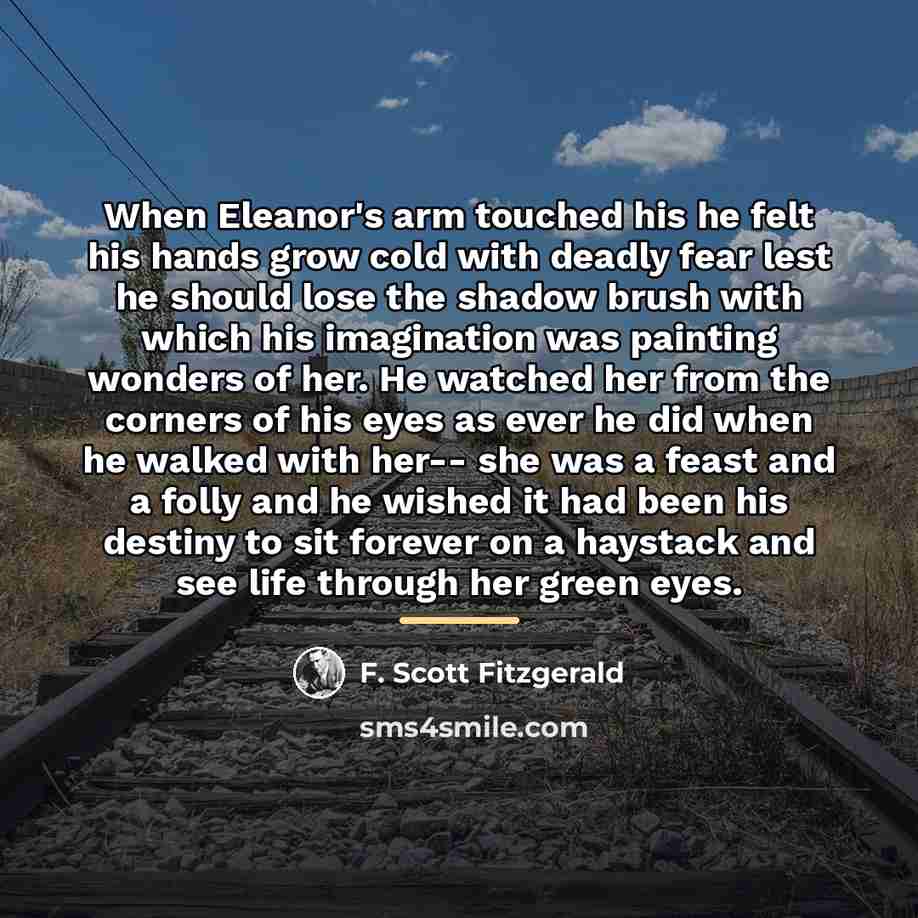 “When Eleanor's arm touched his he felt his hands grow…” quote by F. Scott Fitzgerald