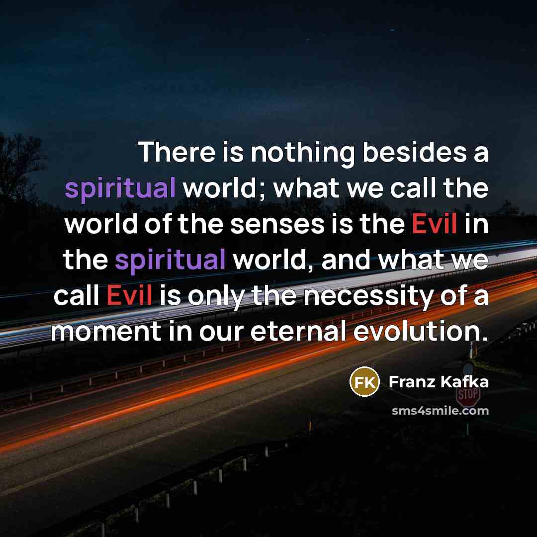 “There is nothing besides a spiritual world; what we call…” quote by Franz Kafka