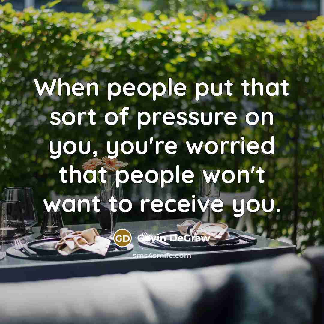 “When people put that sort of pressure on you, you're…” quote by Gavin DeGraw