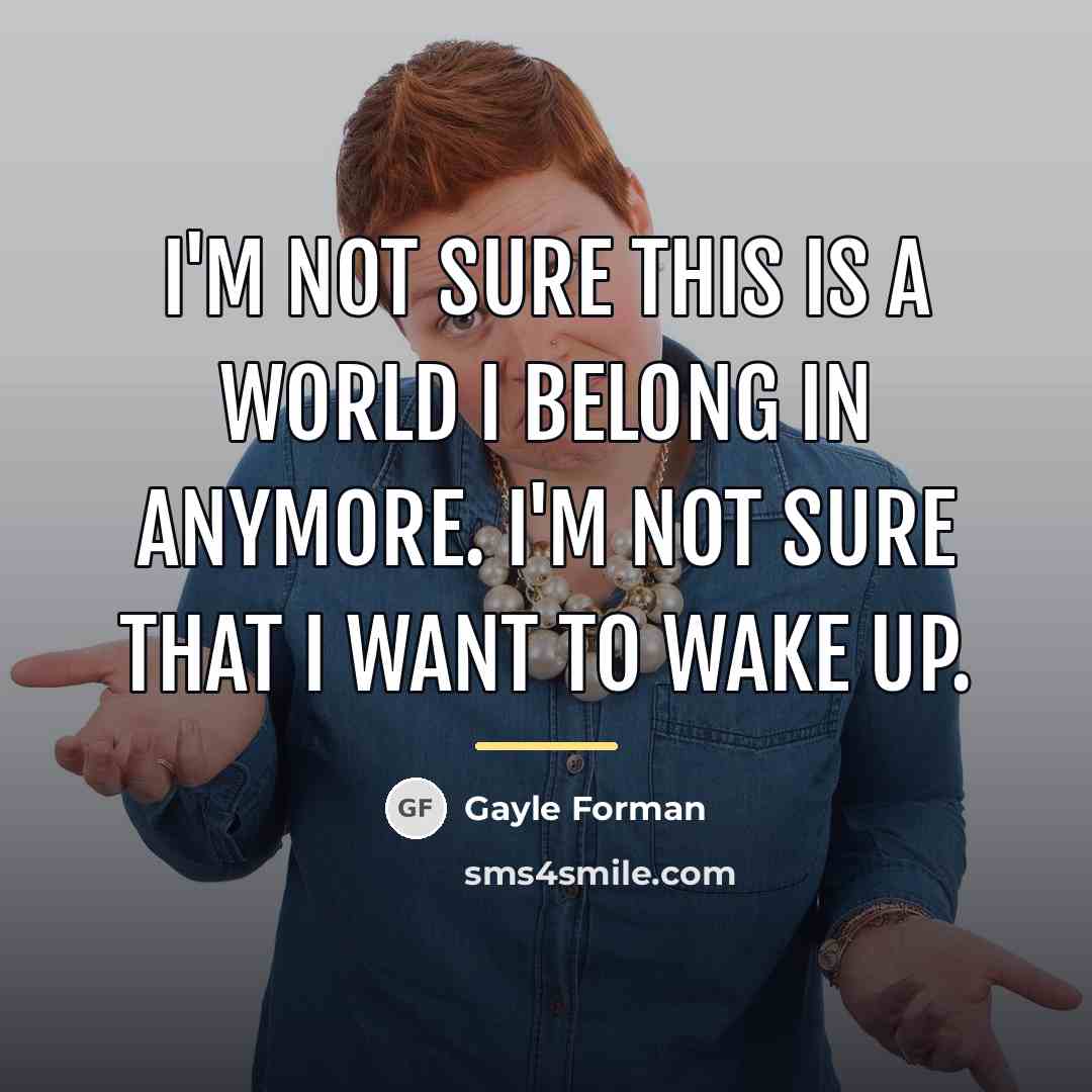 “I'm not sure this is a world I belong in…” quote by Gayle Forman