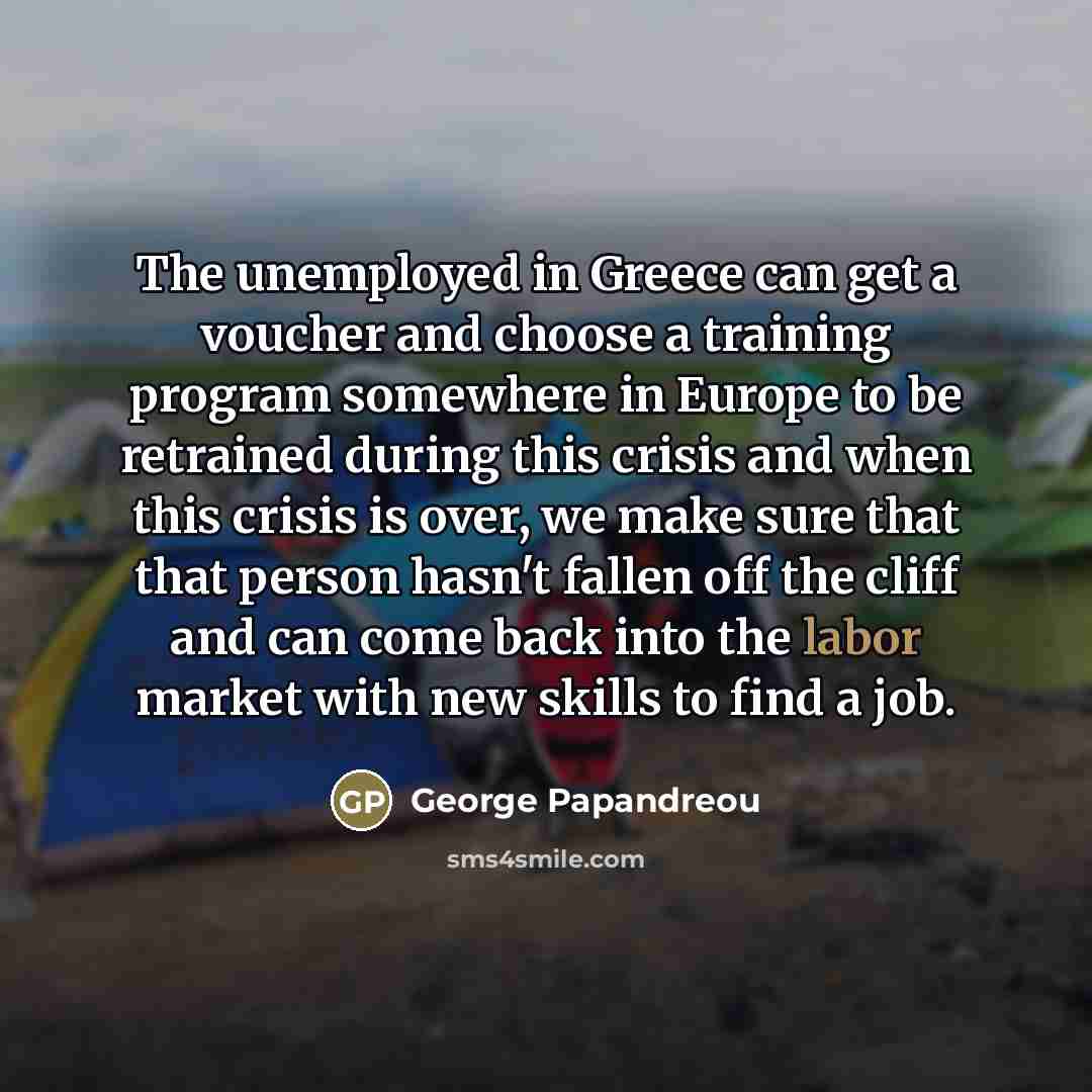 “The unemployed in Greece can get a voucher and choose…” quote by George Papandreou