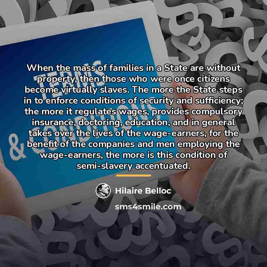 “When the mass of families in a State are without…” quote by Hilaire Belloc