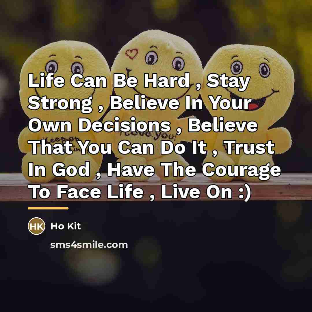 “Life Can Be Hard , Stay Strong , Believe In…” quote by Ho Kit
