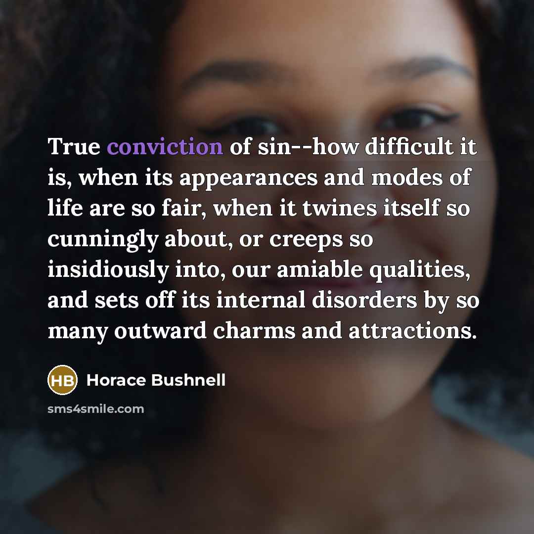 “True conviction of sin--how difficult it is, when its appearances…” quote by Horace Bushnell