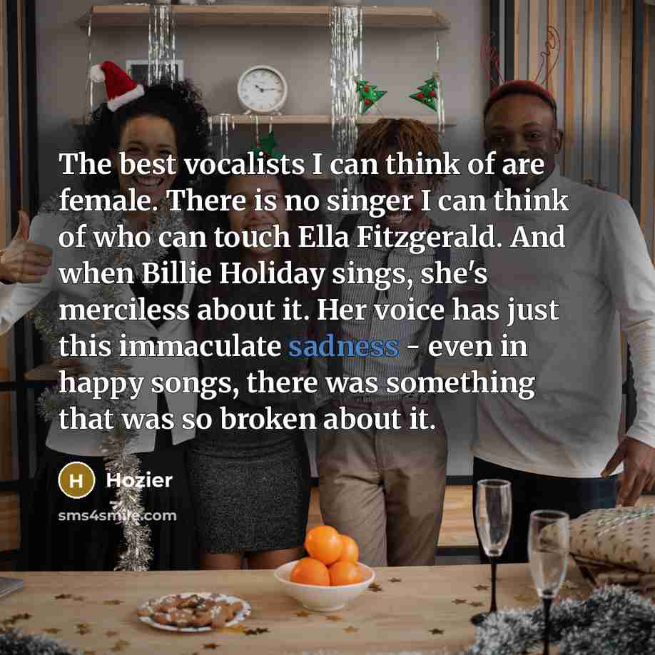 “The best vocalists I can think of are female. There…” quote by Hozier