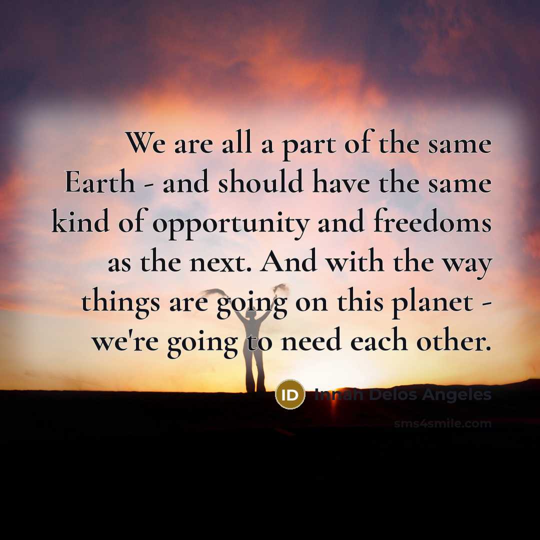 “We are all a part of the same Earth -…” quote by Innah Delos Angeles
