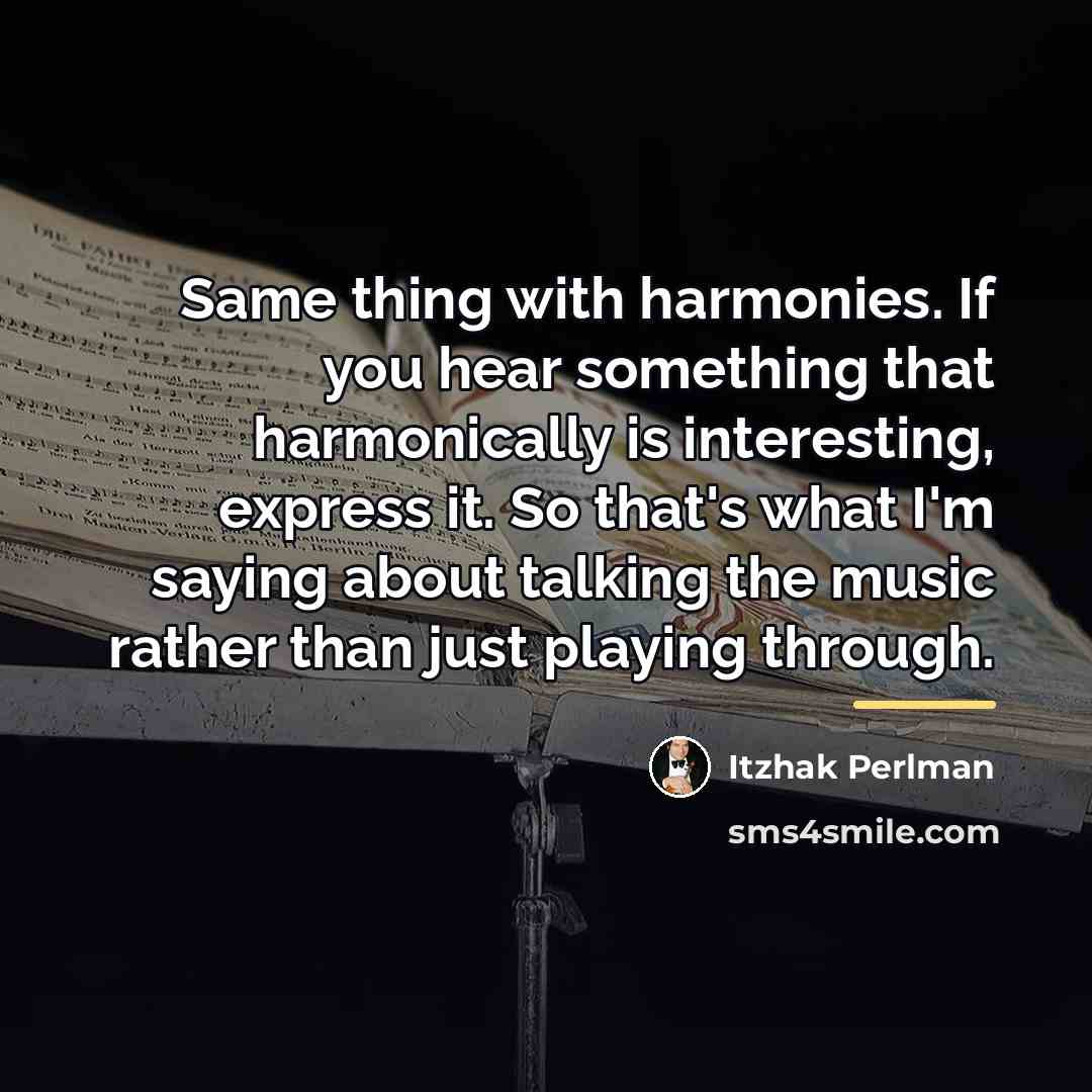 “Same thing with harmonies. If you hear something that harmonically…” quote by Itzhak Perlman