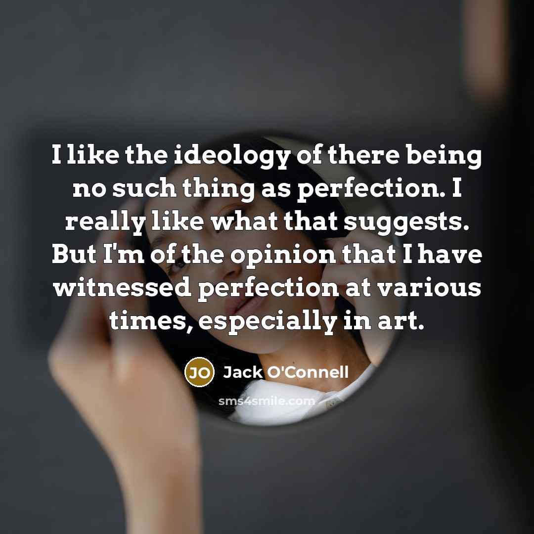 “I like the ideology of there being no such thing…” quote by Jack O'Connell