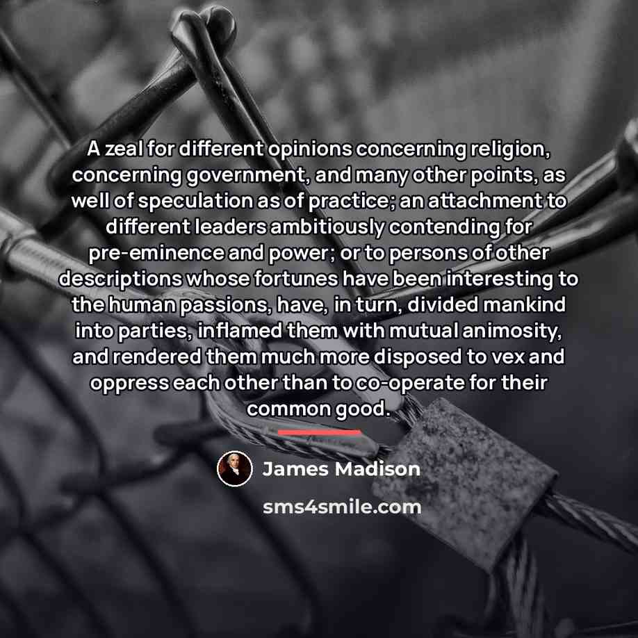 “A zeal for different opinions concerning religion, concerning government, and…” quote by James Madison