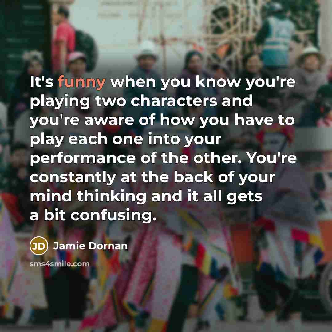 “It's funny when you know you're playing two characters and…” quote by Jamie Dornan
