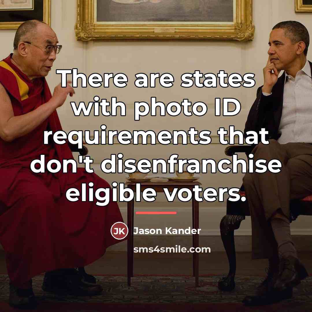 “There are states with photo ID requirements that don't disenfranchise…” quote by Jason Kander