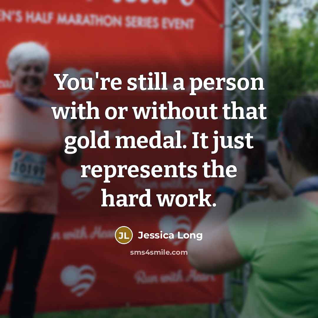 “You're still a person with or without that gold medal.…” quote by Jessica Long