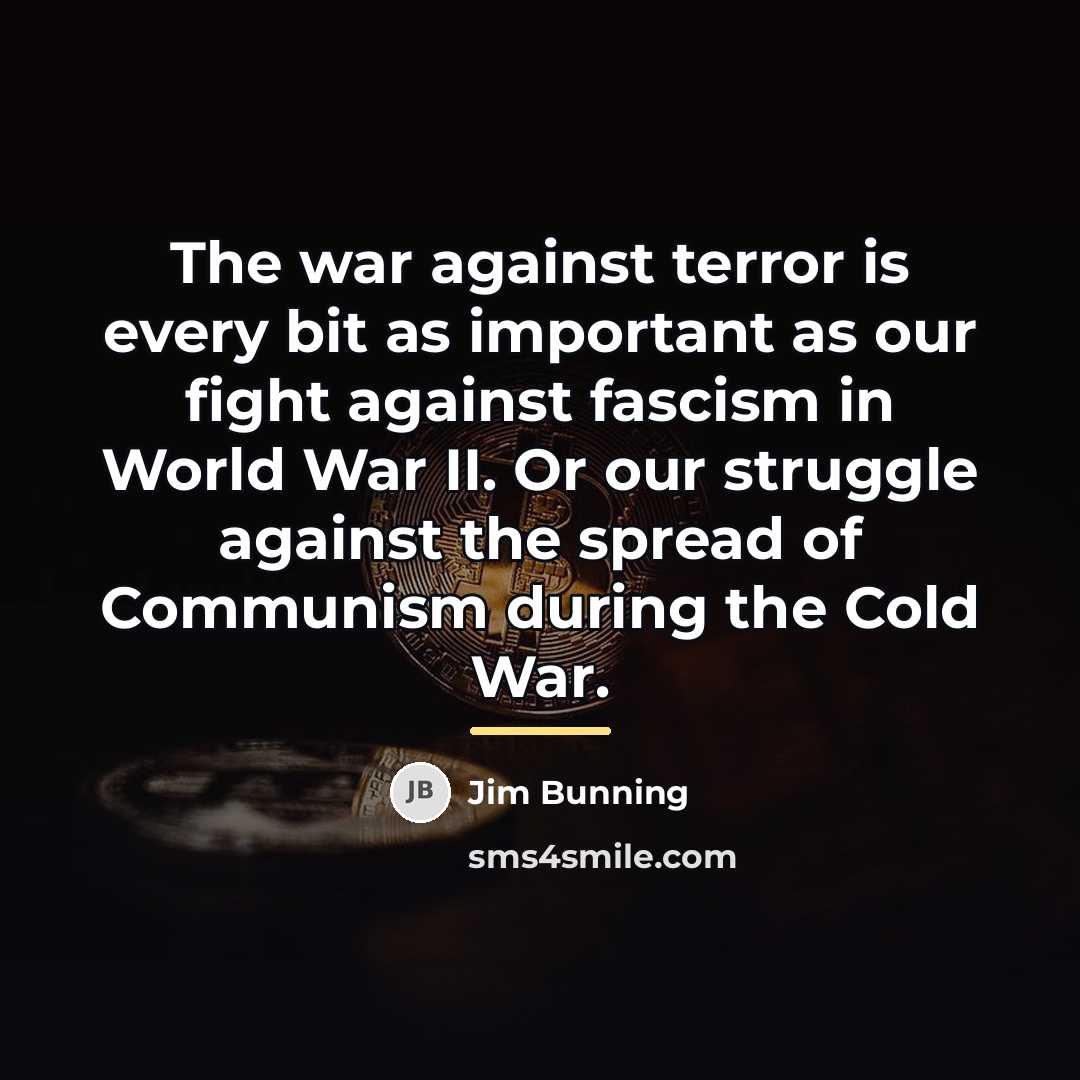 “The war against terror is every bit as important as…” quote by Jim Bunning