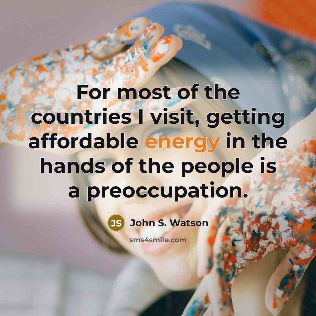 “For most of the countries I visit, getting affordable energy…” quote by John S. Watson