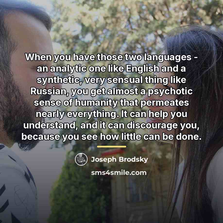 “When you have those two languages - an analytic one…” quote by Joseph Brodsky