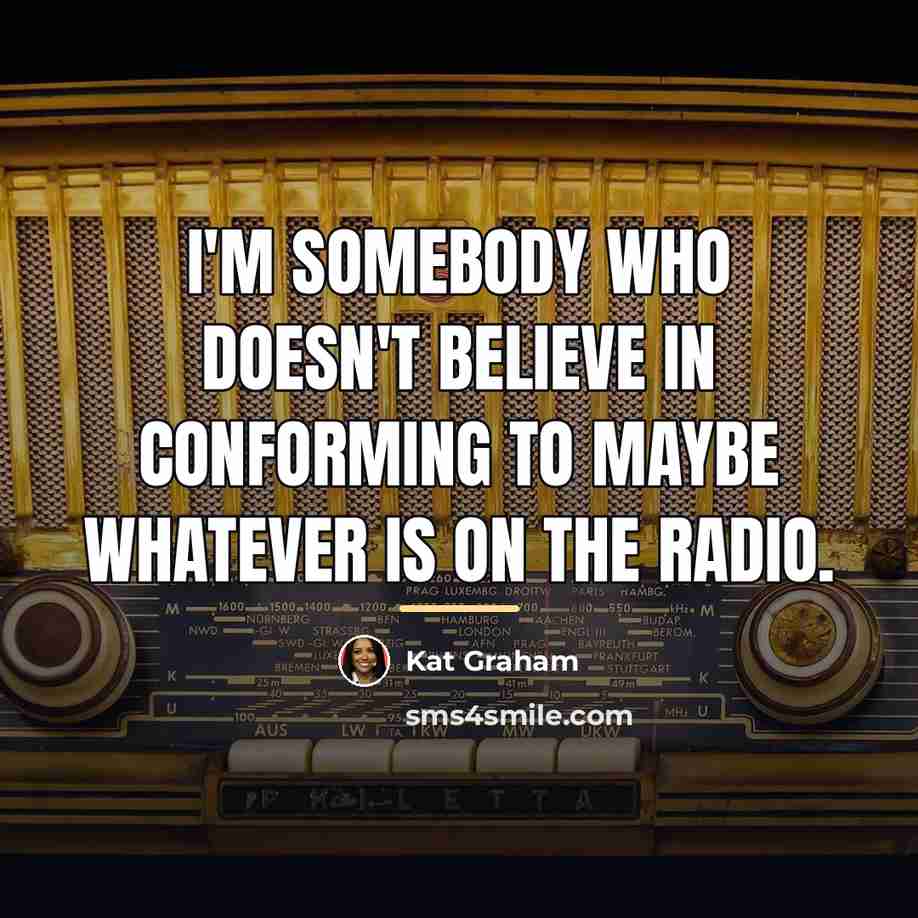“I'm somebody who doesn't believe in conforming to maybe whatever…” quote by Kat Graham