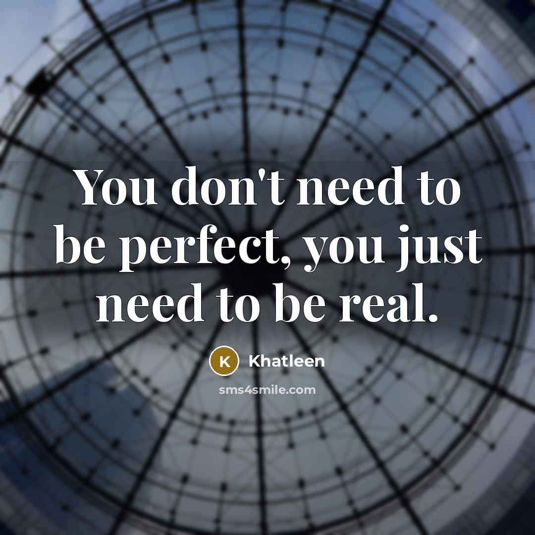 “You don't need to be perfect, you just need to…” quote by Khatleen